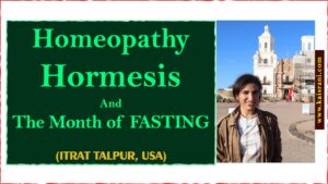 Homeopathy, Hormesis and the Month of Fasting – Itrat Batool Talpur