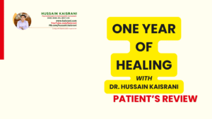 One Year of Healing with Dr. Hussain Kaisrani – Patient Review