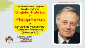 Top Homeopathic Insights: Exploring the Singular Rubrics of Phosphorus in Dr. George Vithoulkas’ Compass Repertory (Version 7.0)