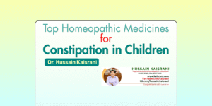 Top Homeopathic Medicines for Constipation in Children | Dr. Hussain Kaisrani